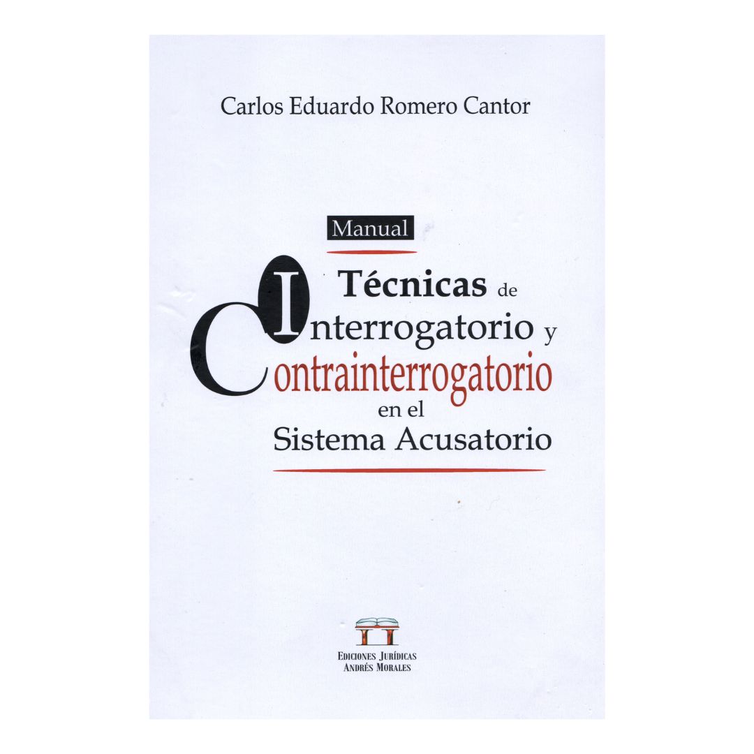 Manual técnicas de interrogatorio y contrainterrogatorio en el sistema acusatorio