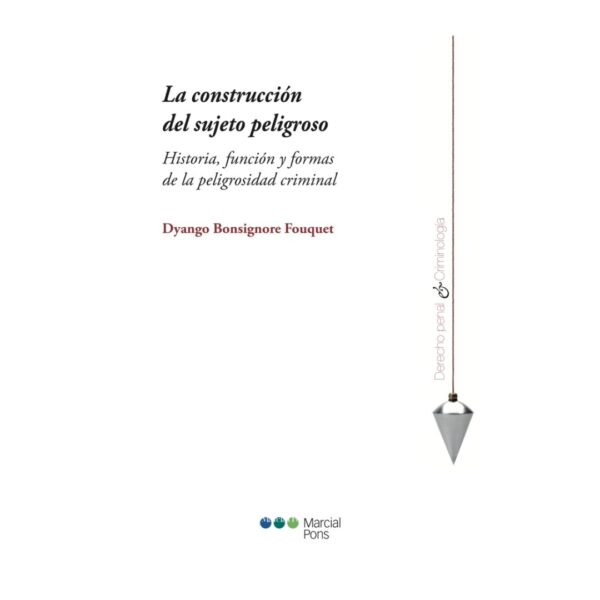 La construcción del sujeto peligroso