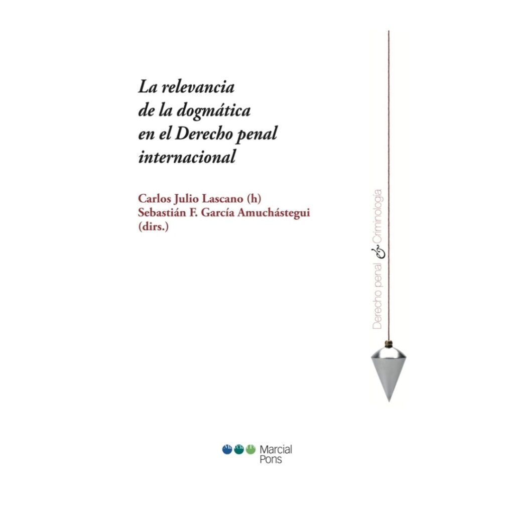 La relevancia de la dogmática en el derecho penal internacional