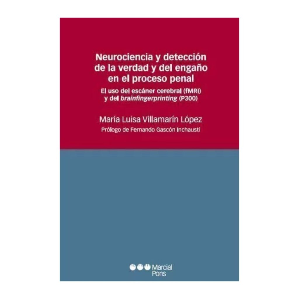Neurociencia y detección de la verdad y del engaño en el proceso penal