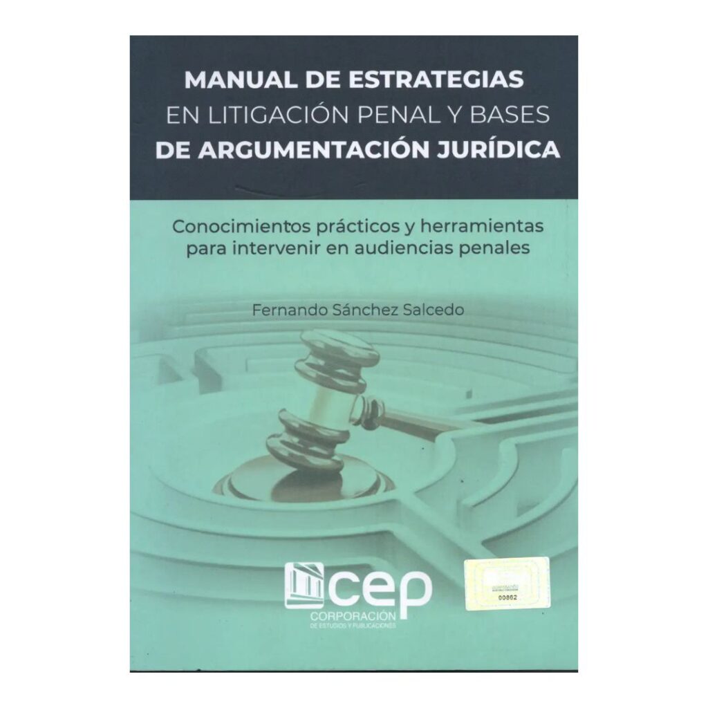 Manual de estrategias en litigación penal y bases de argumentación jurídica